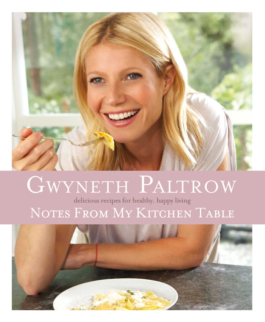 Gwyneth Paltrow Notes From My Kitchen Table